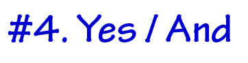 4. Yes And